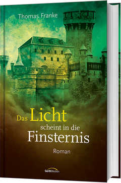 Thomas Franke - Das Licht scheint in die Finsternis Das Licht scheint in die Finsternis