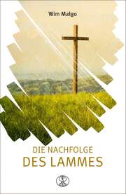 Wim Malgo - Die Nachfolge des Lammes Die Nachfolge des Lammes