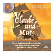 Bettina Kettschau - Daniel Kopp - Gerrid Setzer - Glaube und Mut - Hörbuch MP3 Glaube und Mut - Hörbuch MP3
