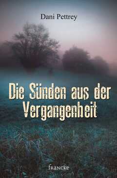 Dani Pettrey - Die Sünden aus der Vergangenheit Die Sünden aus der Vergangenheit