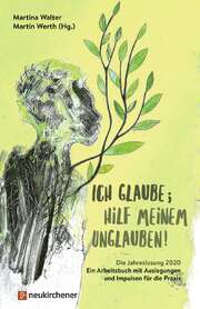 Martin Werth - Martina Walter - Ich glaube; hilf meinem Unglauben! - 2020 Ich glaube; hilf meinem Unglauben! - 2020