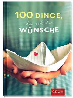 100 Dinge, die ich dir wünsche 100 Dinge, die ich dir wünsche