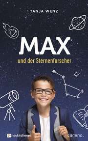 Tanja Wenz - Max und der Sternenforscher Max und der Sternenforscher