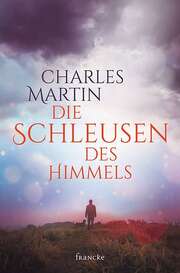 Julian Müller - Martin Charles - Die Schleusen des Himmels Die Schleusen des Himmels
