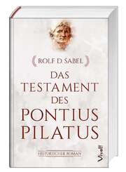 Rolf D. Sabel - Das Testament des Pontius Pilatus Das Testament des Pontius Pilatus
