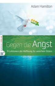 Adam Hamilton - Gegen die Angst Gegen die Angst