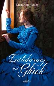 Kristi Ann Hunter - Entführung ins Glück Entführung ins Glück