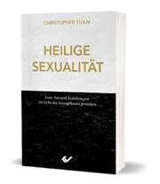 Christopher Yuan - Heilige Sexualtiät Heilige Sexualtiät