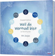 Elisabeth Vollmer - Weil du wertvoll bist - Für Jungs Weil du wertvoll bist - Für Jungs
