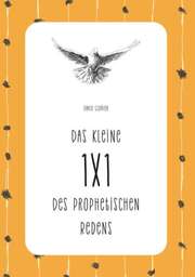 David Schäfer - Das kleine 1x1 des prophetischen Redens Das kleine 1x1 des prophetischen Redens