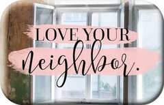 Magnet - Love your neighbor.