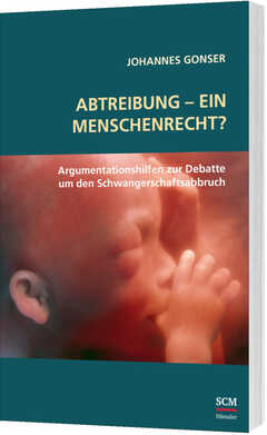 Abtreibung - ein Menschenrecht?