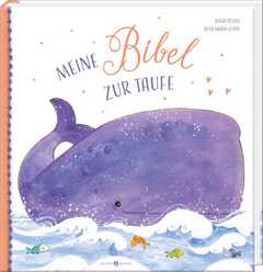 Anna Peters - Rosa Maria Curto - Meine Bibel zur Taufe Meine Bibel zur Taufe