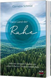 Cornelia Schmid - Dein Land der Ruhe Dein Land der Ruhe