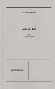 Friedemann Lux - Timothy J. Keller - Galater - Kommentar Galater - Kommentar