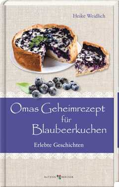 Omas Geheimrezept für Blaubeerkuchen Omas Geheimrezept für Blaubeerkuchen
