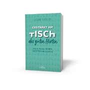 Anja Findeisen-MacKenzie - Louie Giglio - Gestärkt am Tisch des guten Hirten Gestärkt am Tisch des guten Hirten