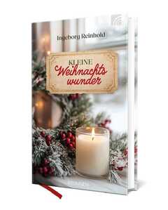 Ingeborg Reinhold - Kleine Weihnachtswunder Kleine Weihnachtswunder