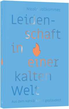 Nicola Vollkommer - Leidenschaft in einer kalten Welt Leidenschaft in einer kalten Welt
