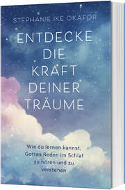 Renate Hübsch - Stephanie Ike Okafor - Touré Roberts - Entdecke die Kraft deiner Träume Entdecke die Kraft deiner Träume