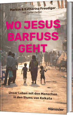 Daniel Gerber - Markus und Katharina Freudiger - Wo Jesus barfuß geht Wo Jesus barfuß geht