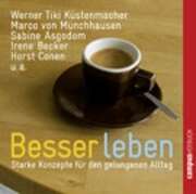 Werner "Tiki" Küstenmacher - Besser leben - Hörbuch Besser leben - Hörbuch