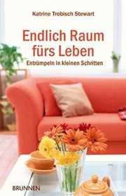 Katrine Trobisch Stewart - Endlich Raum fürs Leben Endlich Raum fürs Leben