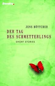 Jens Böttcher - Jens Böttcher - Der Tag des Schmetterlings Der Tag des Schmetterlings