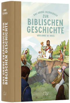 Anne de Vries - Bruno Loets - F. Schäfer - Fionn Westermeier - Das große Erzählbuch zur biblischen Geschichte Das große Erzählbuch zur biblischen Geschichte