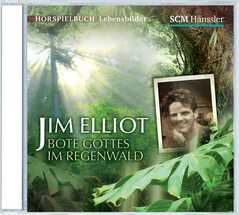 CD: Jim Elliot - Bote Gottes im Regenwald