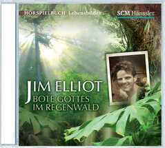 Kerstin Engelhardt - CD: Jim Elliot - Bote Gottes im Regenwald CD: Jim Elliot - Bote Gottes im Regenwald