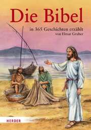 Elmar Gruber - John Haysom - Die Bibel in 365 Geschichten erzählt Die Bibel in 365 Geschichten erzählt