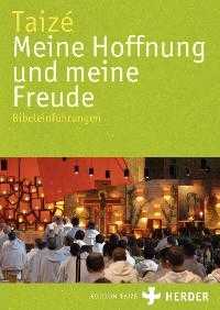 Communauté de Taizé - Meine Hoffnung und meine Freude Meine Hoffnung und meine Freude
