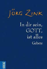 Jörg Zink - In dir sein, Gott, ist alles In dir sein, Gott, ist alles