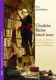 Franz Graf-Stuhlhofer - Christliche Bücher kritisch lesen Christliche Bücher kritisch lesen
