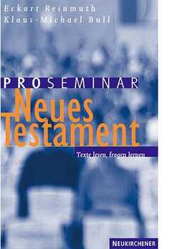 Klaus-Michael Bull - Eckart Reinmuth - Proseminar Neues Testament Proseminar Neues Testament