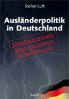 Stefan Luft - Ausländerpolitik in Deutschland Ausländerpolitik in Deutschland