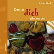 Rainer Haak - Dass es dich gibt, tut gut Dass es dich gibt, tut gut
