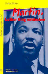 Ulrike Welker - Martin. Luther King entdecken Martin. Luther King entdecken