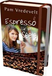 Pam Vredevelt - Espresso für die Seele Espresso für die Seele