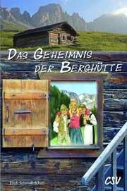 Erich Schmidt-Schell - Das Geheimnis der Berghütte Das Geheimnis der Berghütte