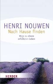 Henri Nouwen - Nach Hause finden Nach Hause finden