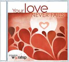 Mission Worship: Your Love Never Fails
