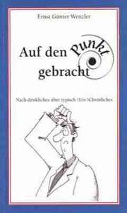 Ernst Günter Wenzler - Auf den Punkt gebracht Auf den Punkt gebracht