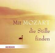 Mit Mozart die Stille finden Mit Mozart die Stille finden