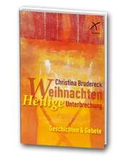 Christina Brudereck - Weihnachten - Heilige Unterbrechung Weihnachten - Heilige Unterbrechung