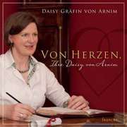 Gräfin Daisy von Arnim - Von Herzen, Ihre Daisy von Arnim Von Herzen, Ihre Daisy von Arnim