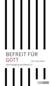 Karl-Heinz Weber - Befreit für Gott Befreit für Gott