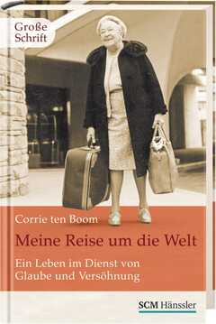 Corrie ten Boom - Meine Reise um die Welt Meine Reise um die Welt