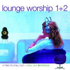Lounge Worship 1 + 2